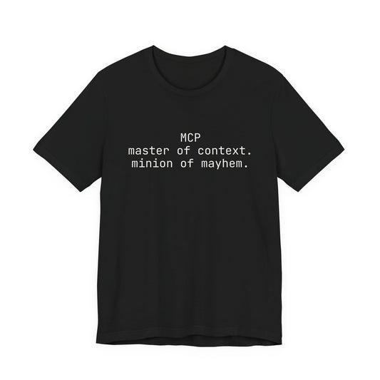 MCP - Master of Context, Minion of Mayhem