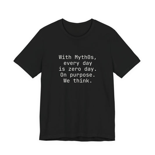 With Myth0s every day is zero day. On purpose.