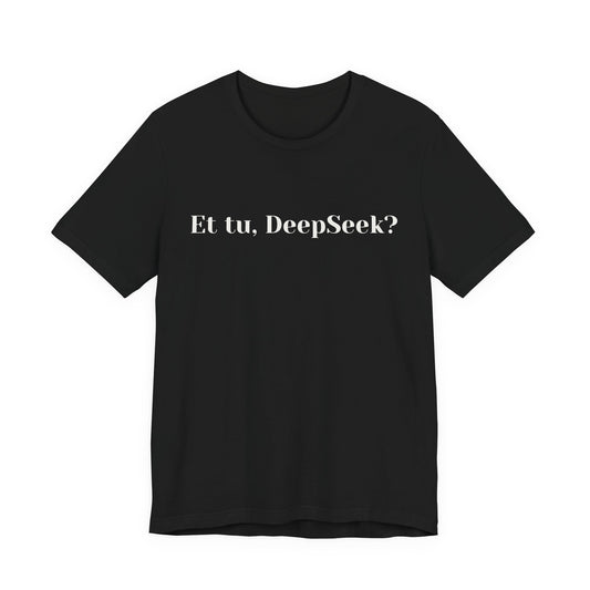 Et tu, DeepSeek?